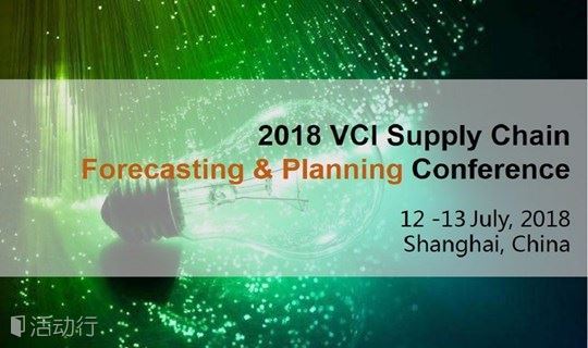 2018 VCI Supply Chain Forecasting & Planning Conference - July 12-13, 2018 - Shanghai